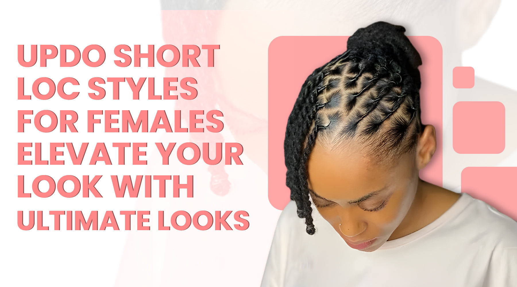 Updo Short Loc Styles for Females: Elevate Your Look with Ultimate Looks