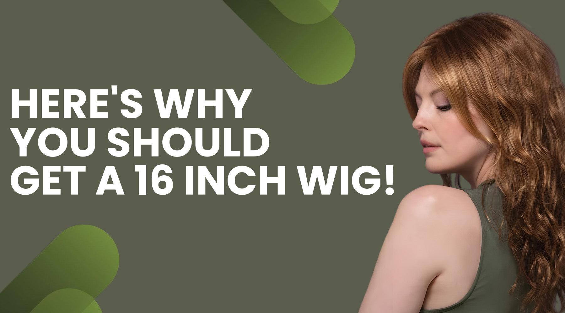 Here's Why You Should Get A 16 Inch Wig!