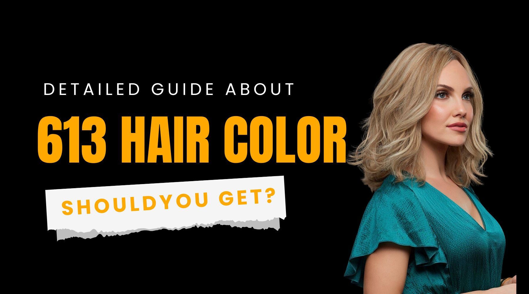 A Detailed Guide on 613 Hair Color Wigs & Should You Get One?