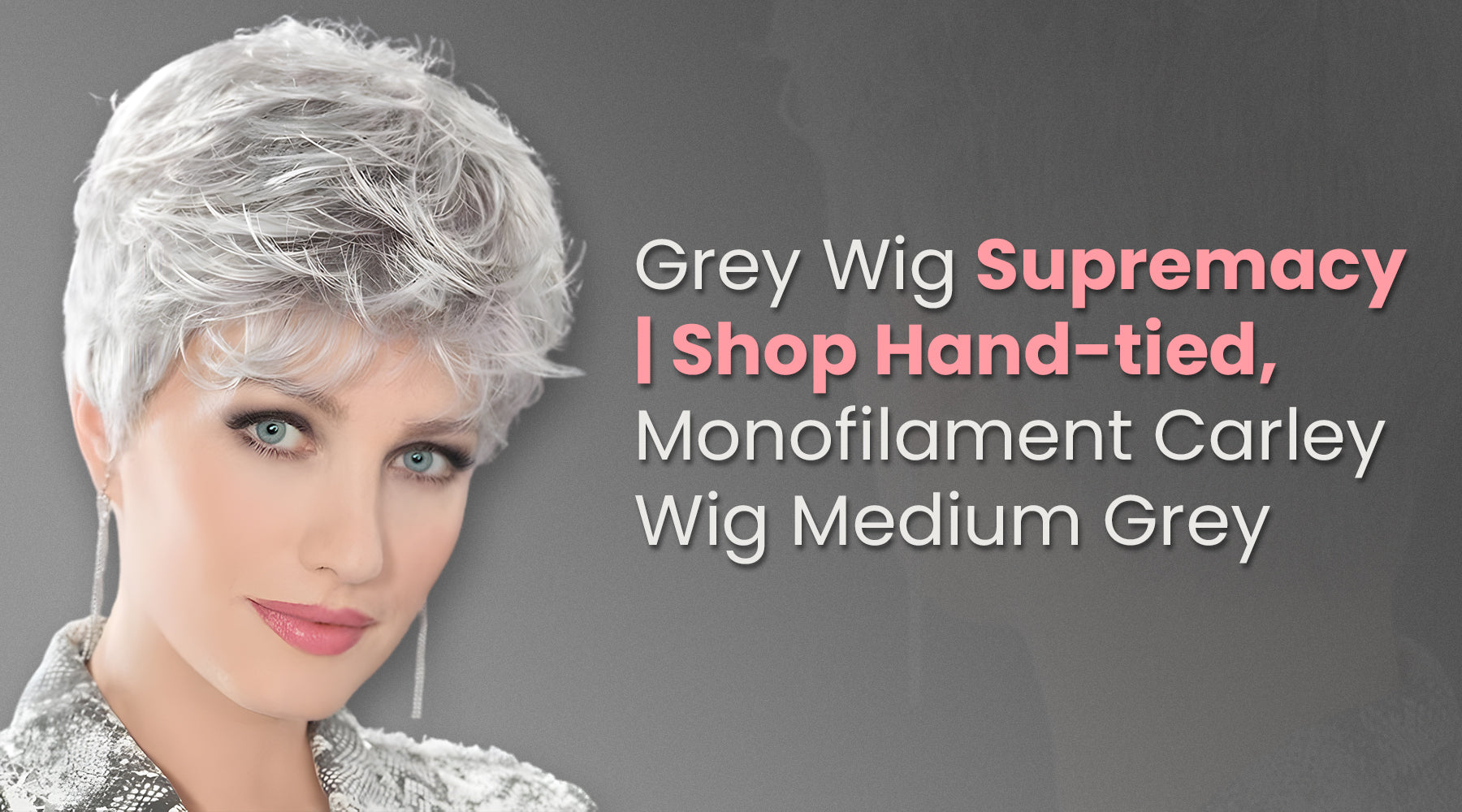 Grey Wig Supremacy | Shop Hand-Tied, Monofilament Carley Wig Medium Grey