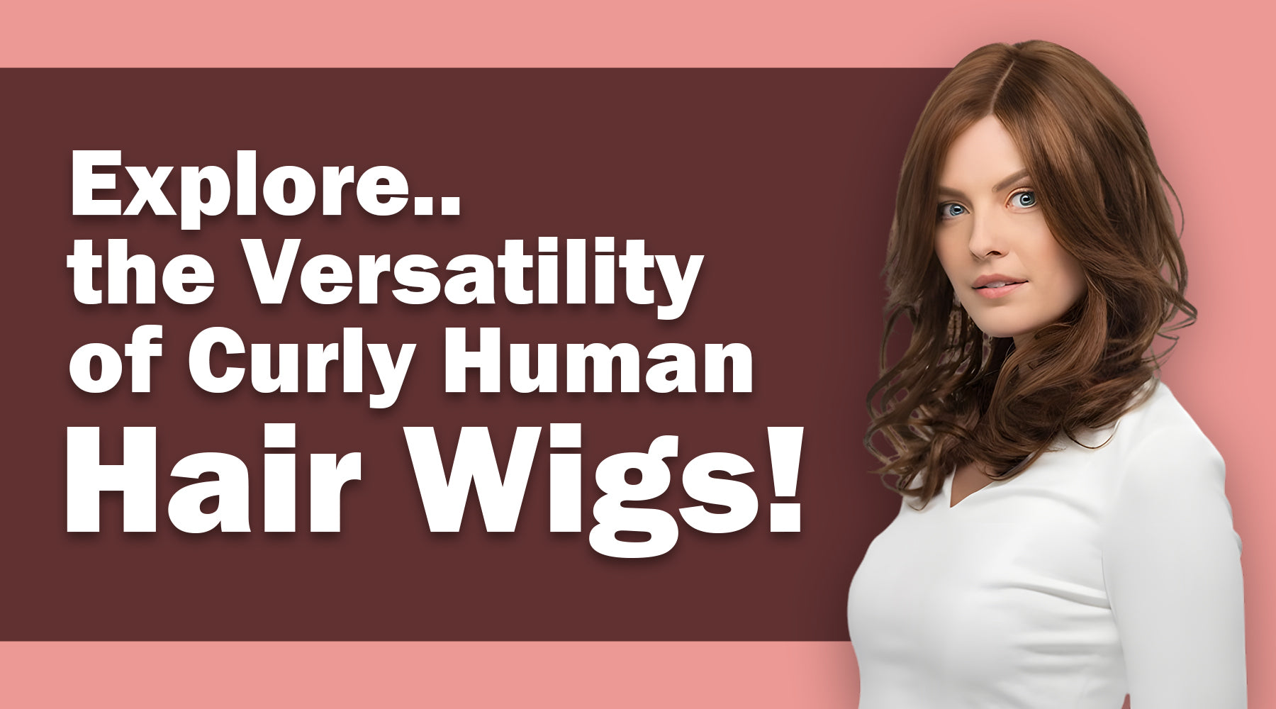 Explore the Versatility of Curly Human Hair Wigs!