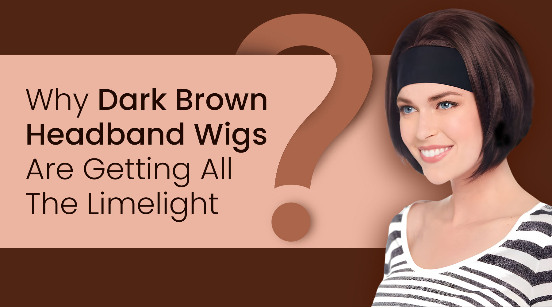 Why Dark Brown Headband Wigs Are Getting All The Limelight?