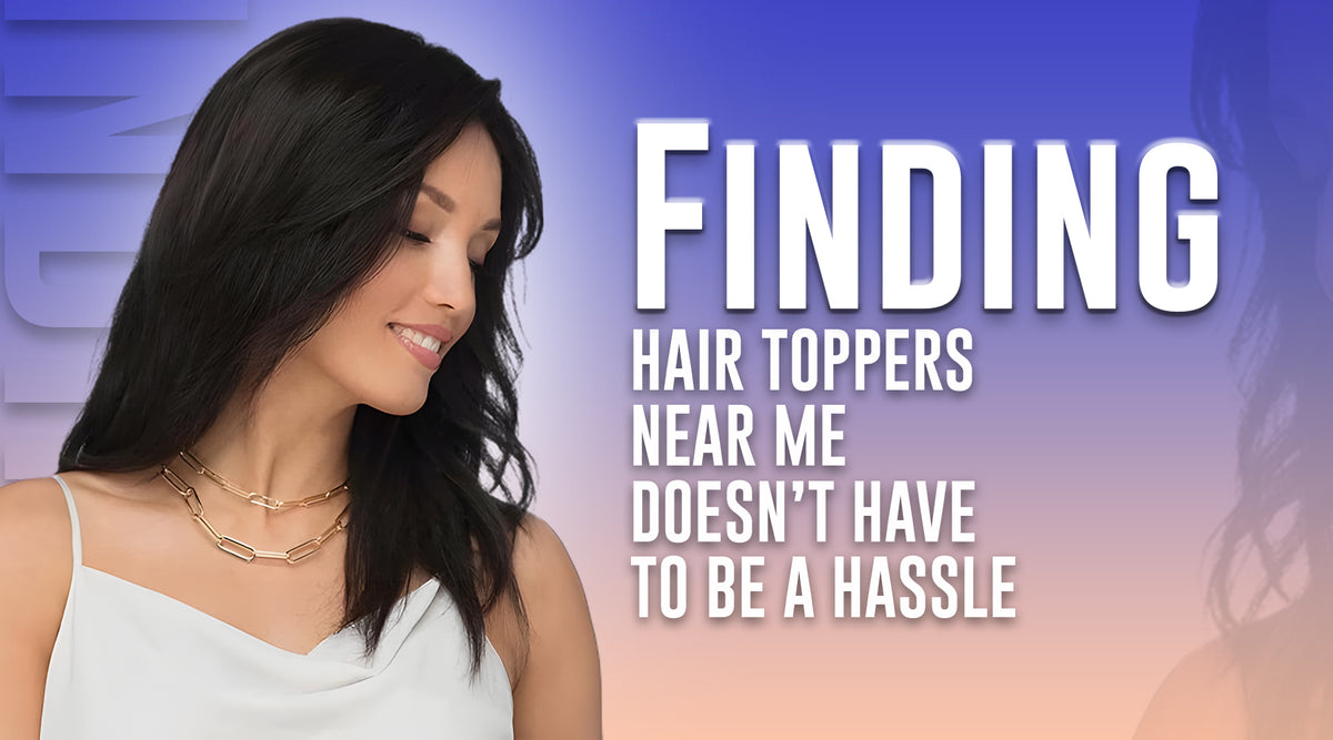Finding Hair Toppers Near Me Doesn’t Have to Be a Hassle Ultimate Looks