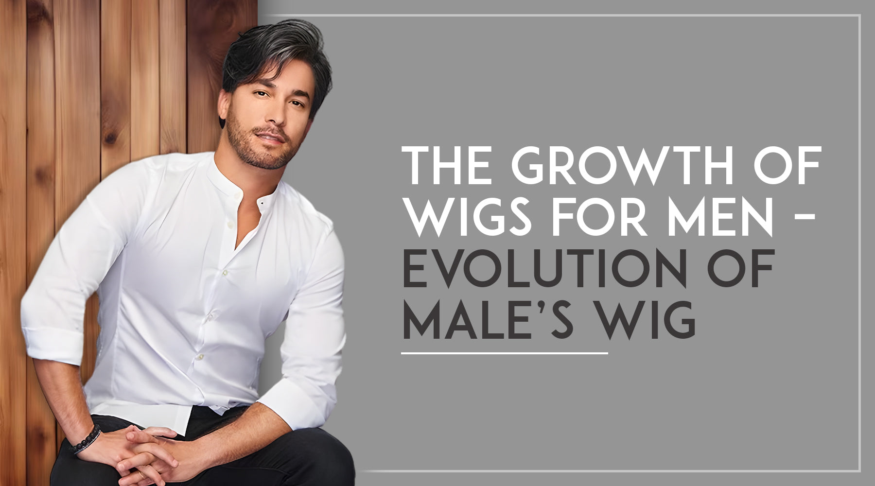 The Growth of Wigs for Men – Evolution of Mens Lace Front Wigs