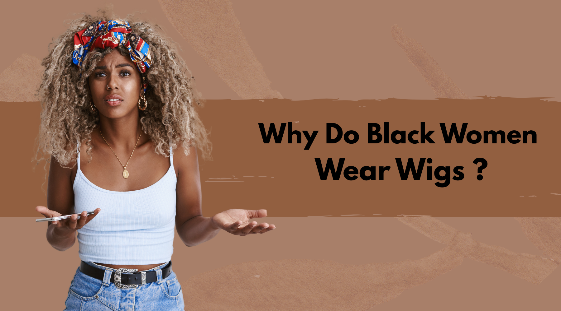 Why Do Black Women Wear Wigs – A Thorough Cultural Research