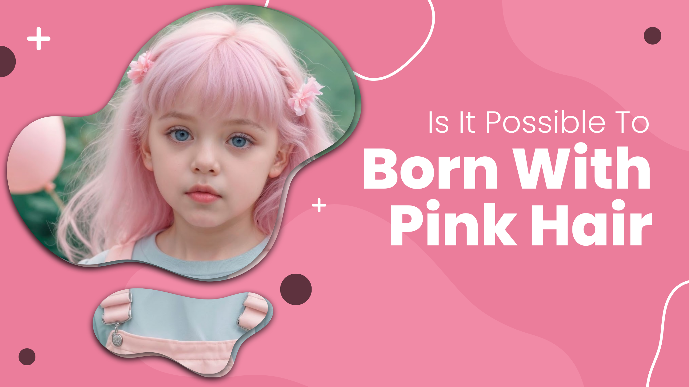 Is it Possible to be Born with Pink Hair? Read this Blog to Know