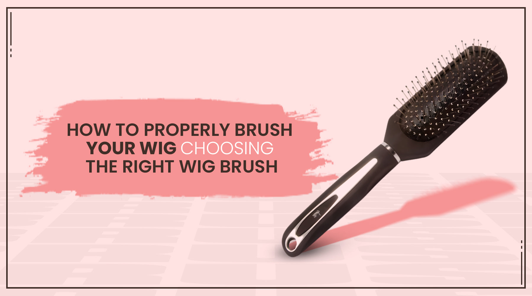 How to Properly Brush Your Wig: Choosing the Right Wig Brush