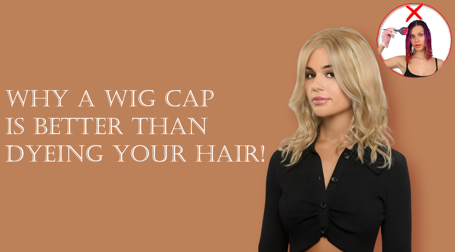 Why a Wig Cap is Better Than Dyeing Your Hair!